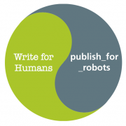 Write for humans. Publish for Robots. 